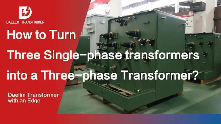 How to Turn Three Single-phase transformers into a Three-phase Transformer