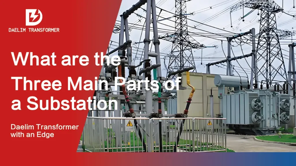 What are the Three Main Parts of a Substation