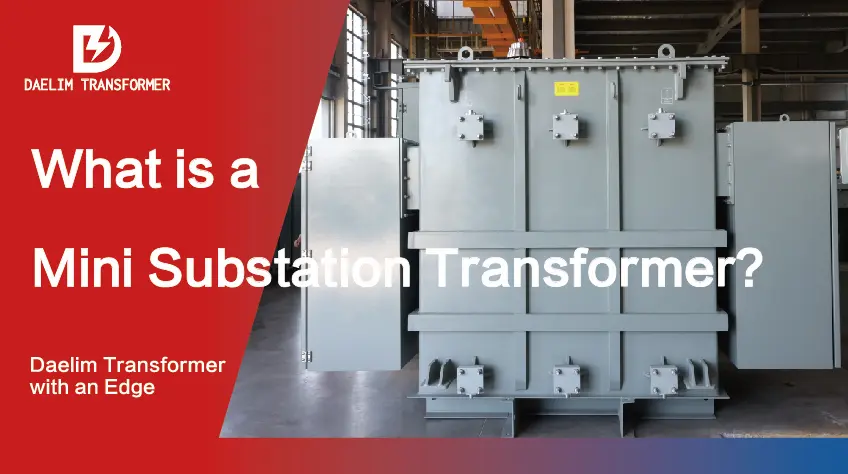 What is a mini substation transformer