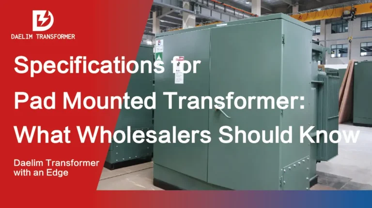 Specification for Pad mounted transformer